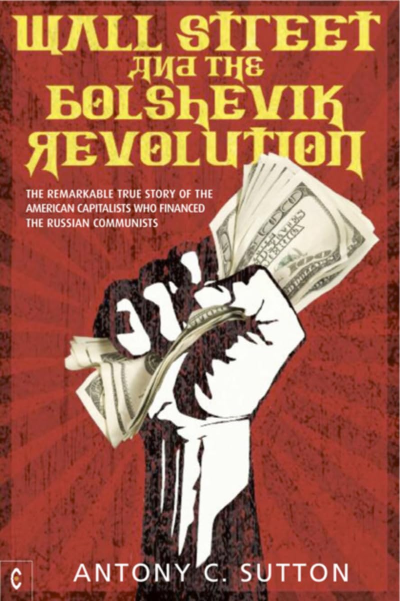 Wall Street & the Bolshevik Revolution, by Anthony C. Sutton