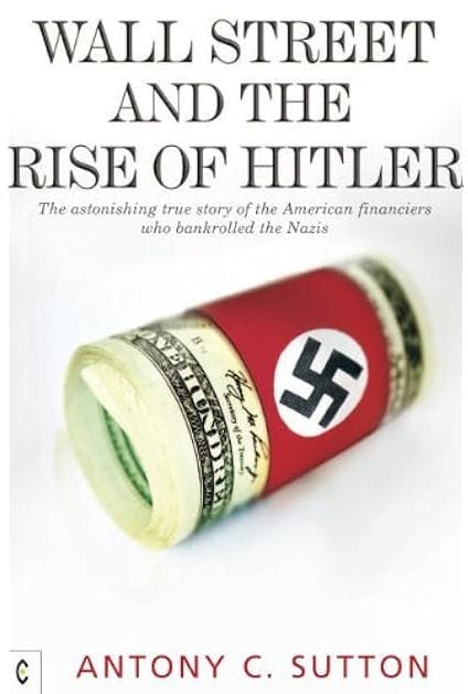 Wall Street and the Rise of Hitler, by Anthony C. Sutton.